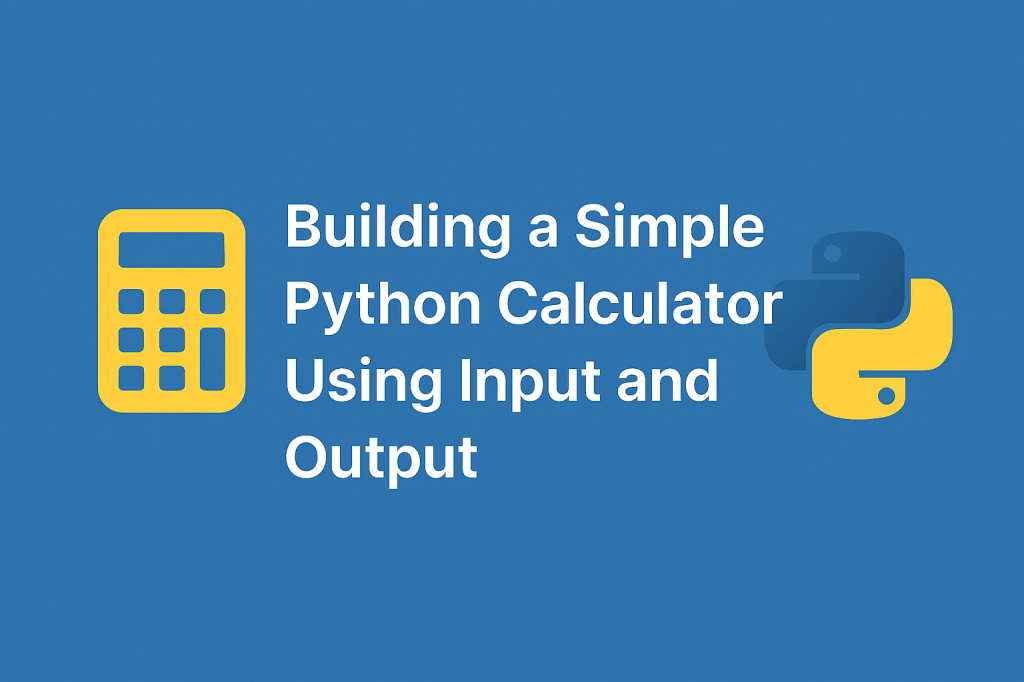 🔢 Building a Simple Python Calculator Using Input and&nbsp;Output